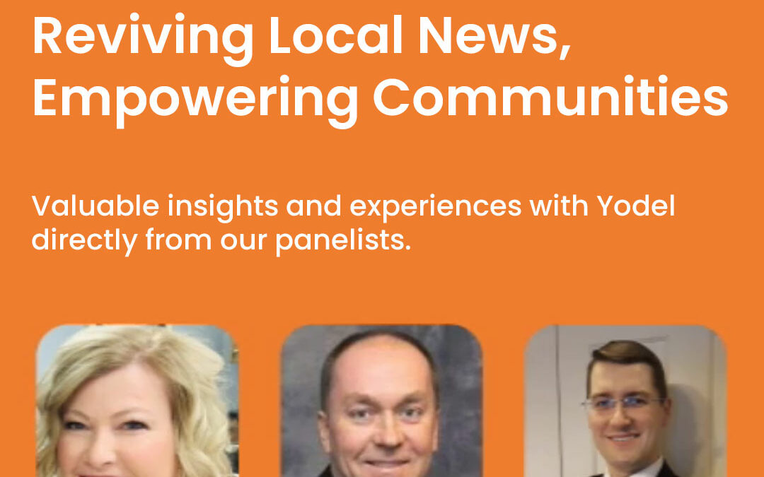 Watch Now: Yodel Webinar Highlights from “Reviving Local News, Empowering Communities”