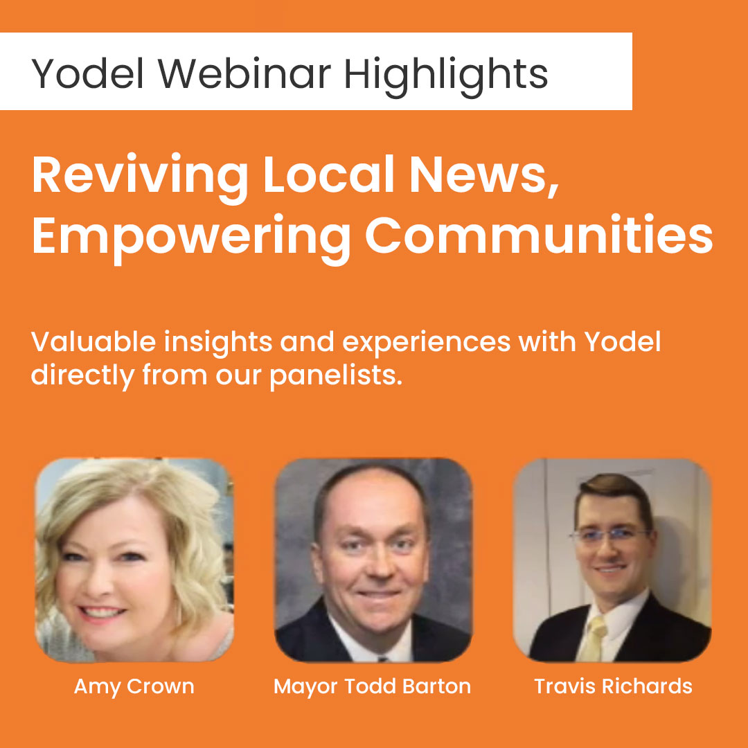 Watch Now: Yodel Webinar Highlights from "Reviving Local News, Empowering Communities"